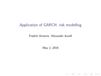Application of GARCH: risk modelling  Fredrik Armerin, Alexander Aurell  May 2, 2016  OMXS30