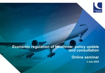 Economic regulation of Heathrow: policy update  and consultation  Online seminar  1 July 2020  1