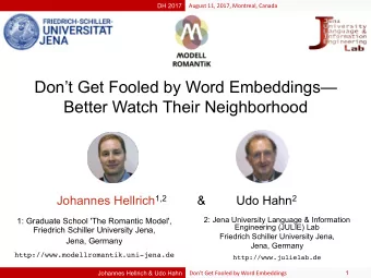 Dont Get Fooled by Word Embeddings  Better Watch Their Neighborhood Johannes Hellrich 1,2
