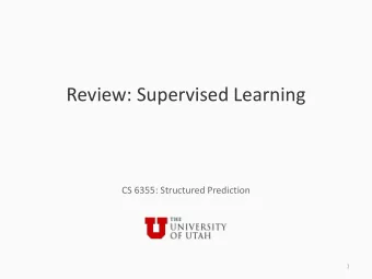 Review: Supervised Learning  CS 6355: Structured Prediction  1  Previous lecture  A broad