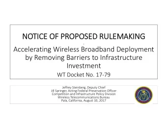 NOTICE OF PROPOSED RULEMAKING  .  Accelerating Wireless Broadband Deployment  by Removing Barriers