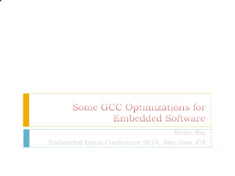 Khem Raj  Embedded Linux Conference 2014, San Jose, CA } What is GCC } General Optimizations