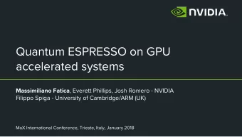 Quantum ESPRESSO on GPU  accelerated systems Massimiliano Fatica , Everett Phillips, Josh Romero -