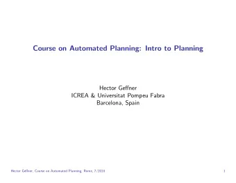 Course on Automated Planning: Intro to Planning  Hector Geffner  ICREA &amp; Universitat Pompeu