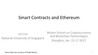 Smart Contracts and Ethereum  Winter School on Cryptocurrency  Loi Luu  and Blockchain Technologies