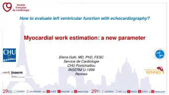 Myocardial work estimation: a new parameter  Elena Galli, MD, PhD, FESC  Service de Cardiologie