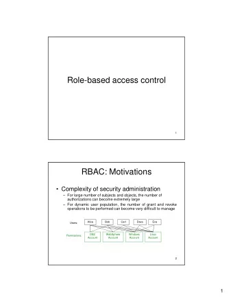 Role-based access control  1  RBAC: Motivations   Complexity of security administration   For