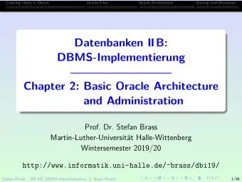 Datenbanken IIB:  DBMS-Implementierung  Chapter 2: Basic Oracle Architecture  and Administration