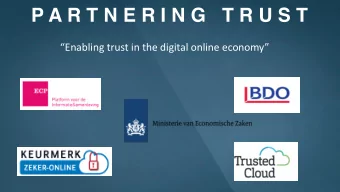P A R T N E R I N G   T R U S T  Enabling trust in the digital online economy  P A R T N E R