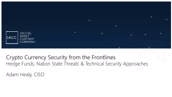 Crypto Currency Security from the Frontlines  Hedge Funds, Nation State Threats &amp; T  echnical