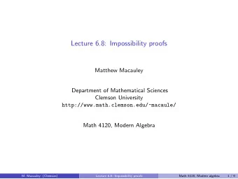 Lecture 6.8: Impossibility proofs  Matthew Macauley  Department of Mathematical Sciences  Clemson
