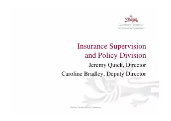 Insurance Supervision  and Policy Division  Jeremy Quick, Director  Caroline Bradley, Deputy