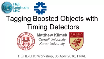 Tagging Boosted Objects with  Timing Detectors  Matthew Klimek  Cornell University  Korea