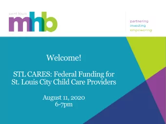 Welcome!  STL CARES: Federal Funding for  St. Louis City Child Care Providers  August 11, 2020