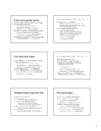 A few more pointer points  Prints to stdout  formatted  Beware null &amp; wayward