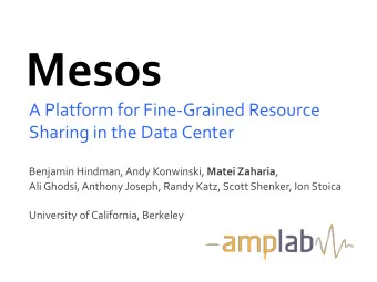 Mesos    A  Platform  for  Fine-Grained  Resource    Sharing  in  the