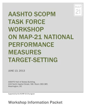 AASHTO SCOPM  TASK FORCE  WORKSHOP  ON MAP-21 NATIONAL  PERFORMANCE  MEASURES TARGET-SETTING  JUNE