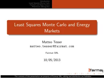 Least Squares Monte Carlo and Energy  Markets  Matteo Tesser  matteo.tesser@fairmat.com  Fairmat