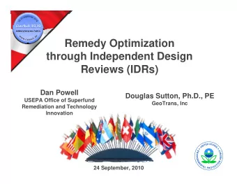 Remedy Optimization  through Independent Design  Reviews (IDRs)  Dan Powell  Douglas Sutton, Ph.D.,