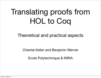 Translating proofs from  HOL to Coq  Theoretical and practical aspects  Chantal Keller and Benjamin