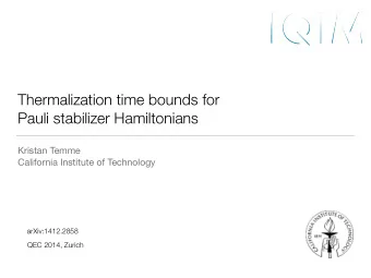 Thermalization time bounds for  Pauli stabilizer Hamiltonians Kristan Temme  California Institute