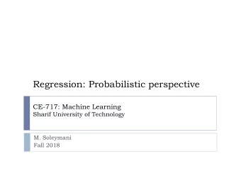 Regression: Probabilistic perspective  CE-717: Machine Learning  Sharif University of Technology