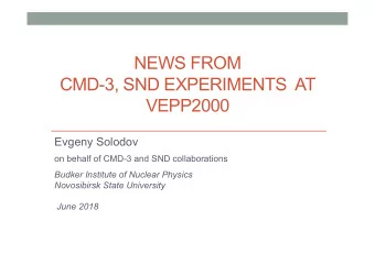 NEWS FROM  CMD-3, SND EXPERIMENTS  AT  VEPP2000  Evgeny Solodov  on behalf of CMD-3 and SND