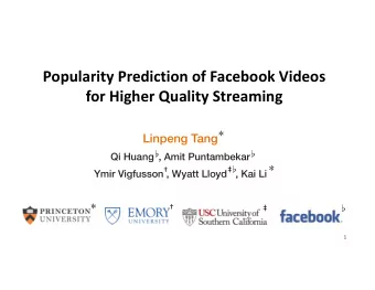 Popularity Prediction of Facebook Videos  for Higher Quality Streaming    Linpeng Tang
