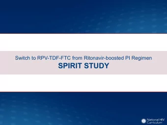 SPIRIT STUDY  Switch to RPV-TDF-FTC from Ritonavir-boosted PI Regimen  Spirit: Study Design  Study