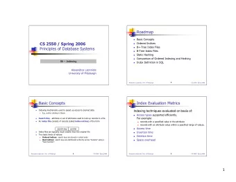 Roadmap  Basic Concepts  CS 2550 / Spring 2006  Ordered Indices  B+-Tree Index Files