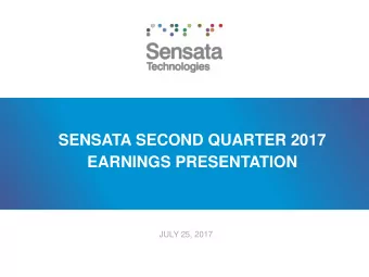 SENSATA SECOND QUARTER 2017  EARNINGS PRESENTATION  JULY 25, 2017  Forward-Looking Statements  In