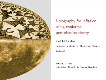 Holography for inflation  using conformal  perturbation theory  Paul McFadden  Perimeter Institute