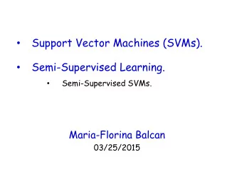 Support Vector Machines (SVMs).    Semi-Supervised Learning.    Semi-Supervised SVMs.