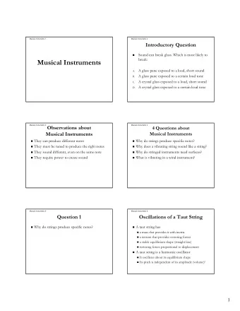 Musical Instruments  A glass pane exposed to a loud, short sound  A.  A glass pane exposed to a