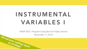 I N ST R U M E N TA L  VA R I A B L E S  I  PMAP 8521: Program Evaluation for Public Service