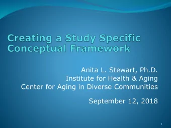 Anita L. Stewart, Ph.D.  Institute for Health &amp; Aging  Center for Aging in Diverse Communities