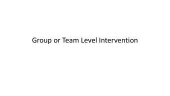 Group or Team Level Intervention  Can We Question the Importance of Teams at  Workplace in Present