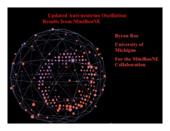Updated Anti-neutrino Oscillation  Results from MiniBooNE  Byron Roe  University of  Michigan  For