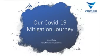 Mitigation Journey  Richard Ottley  Head, Manufacturing Excellence  The Response to Crisis