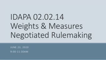 IDAPA 02.02.14  Weights &amp; Measures  Negotiated Rulemaking  JUNE 23, 2020  9:00-11:30AM