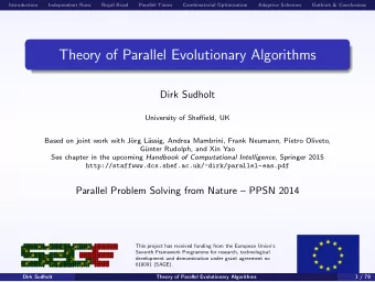 Theory of Parallel Evolutionary Algorithms  Dirk Sudholt  University of Sheffield, UK  Based on
