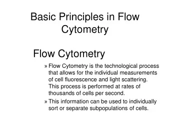 Cytometry  Flow Cytometry  Flow Cytometry is the technological process  that allows for the