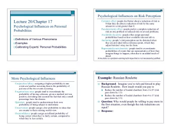 Lecture 20/Chapter 17  Certainty effect: people feel better about a reduction of risk to  0 than