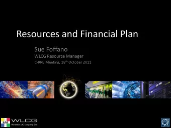 Resources and Financial Plan  Sue Foffano  WLCG Resource Manager C-RRB Meeting, 18 th October 2011