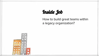 Inside Job  How to build great teams within  a legacy organization?  Idea  Software  Not having a
