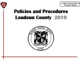 Po  Policies  icies an  and  d Pr  Procedures  cedures  Loudo  udoun  un County  unty  2019  19
