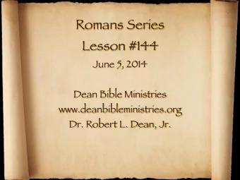 Romans Series Lesson #144 June 5, 2014   Dean Bible Ministries www.deanbibleministries.org  Dr.