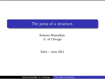 The jump of a structure.  Antonio Montalb  an.  U. of Chicago  Sofia  June 2011  Antonio