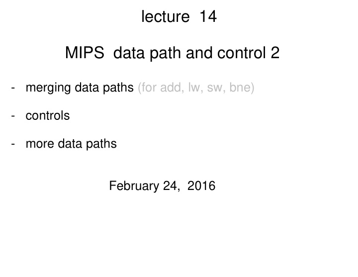 lecture 14 mips data path and control 2