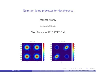 Quantum jump processes for decoherence  Maxime Hauray  Aix-Marseille University  Nice, December